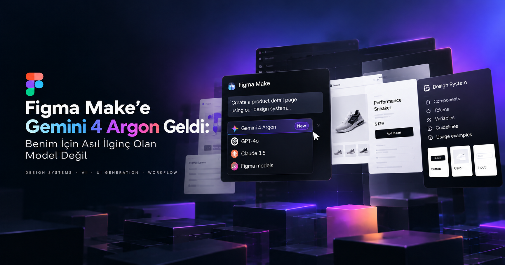 Figma Make’te Gemini 4 Argon model seçimi; yanında tasarım sistemi bileşenleri, değişkenler ve kullanım yönergeleri.